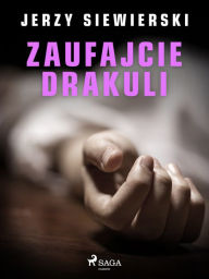 Title: Zaufajcie Drakuli, Author: Jerzy Siewierski