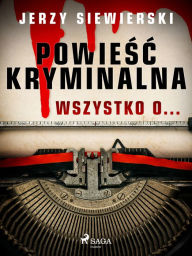 Title: Powiesc kryminalna. Wszystko o..., Author: Jerzy Siewierski