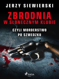 Title: Zbrodnia w Slonecznym Klubie, czyli morderstwo po szwedzku, Author: Jerzy Siewierski