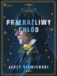 Title: Przerazliwy chlód, Author: Jerzy Siewierski