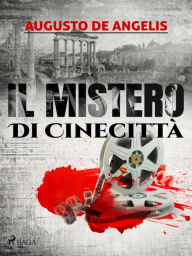 Title: Il mistero di Cinecittà, Author: Augusto De Angelis