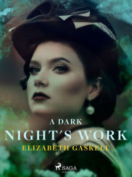 Title: A Dark Night's Work, Author: Elizabeth Gaskell