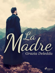 Title: La madre, Author: Grazia Deledda