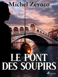 Title: Le Pont des Soupirs, Author: Michel Zévaco