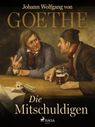 Title: Die Mitschuldigen, Author: Johann Wolfgang von Goethe