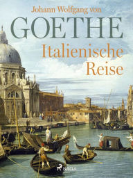 Title: Italienische Reise, Author: Johann Wolfgang von Goethe