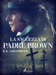 Title: La saggezza di padre Brown, Author: G. K. Chesterton