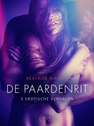 Title: De paardenrit - 5 erotische verhalen, Author: Beatrice Nielsen