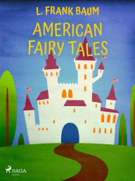 Title: American Fairy Tales, Author: L. Frank Baum