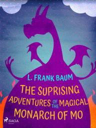 Title: The Suprising Adventures of The Magical Monarch of Mo, Author: L. Frank. Baum