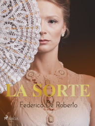 Title: La sorte, Author: Federico De Roberto