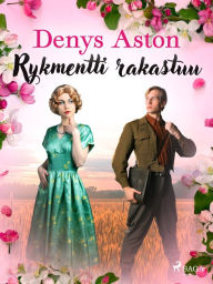 Title: Rykmentti rakastuu, Author: Denys Aston