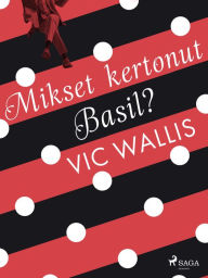 Title: Mikset kertonut, Basil?, Author: Vic Wallis