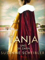 Title: Tanja und die Zarin, Author: Susanne Scheibler