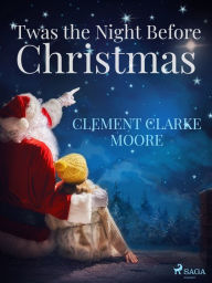 Title: 'Twas the Night Before Christmas, Author: Clement Clarke Moore