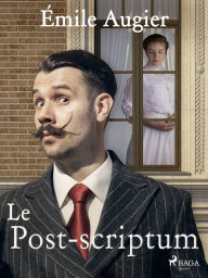 Title: Le Post-scriptum, Author: Émile Augier