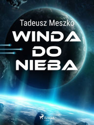 Title: Winda do nieba, Author: Tadeusz Meszko