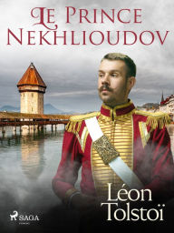 Title: Le Prince Nekhlioudov, Author: Leo Tolstoy