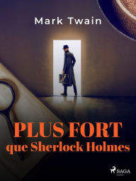 Title: Plus fort que Sherlock Holmes, Author: Mark Twain