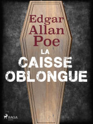 Title: La Caisse Oblongue, Author: Edgar Allan Poe