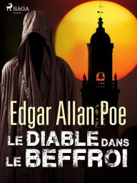 Title: Le Diable dans le beffroi, Author: Edgar Allan Poe