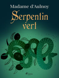 Title: Serpentin vert, Author: Madame D'aulnoy