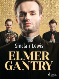 Title: Elmer Gantry, Author: Sinclair Lewis