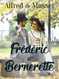 Title: Frédéric et Bernerette, Author: Alfred de Musset