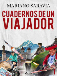 Title: Cuadernos de un viajador 1, Author: Mariano Gustavo Saravia