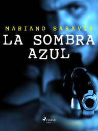 Title: La sombra azul, Author: Mariano Gustavo Saravia