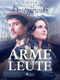 Title: Arme Leute, Author: Fjodor M Dostojewski