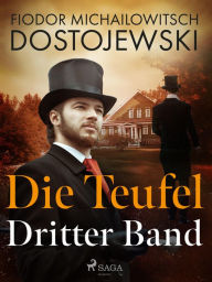 Title: Die Teufel - Dritter Band, Author: Fjodor M Dostojewski