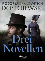 Title: Drei Novellen, Author: Fjodor M Dostojewski