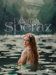 Title: Il romanzo della morte, Author: Beatrice Speraz
