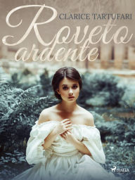 Title: Roveto ardente, Author: Clarice Tartufari