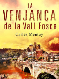 Title: La vengança de la Vall Fosca, Author: Carles Mentuy