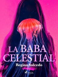 Title: La baba celestial, Author: Regina Salcedo