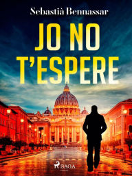 Title: Jo no t'espere, Author: Sebastià Bennassar