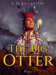 Title: The Big Otter, Author: R. M. Ballantyne