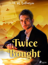 Title: Twice Bought, Author: R. M. Ballantyne