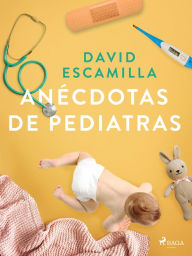 Title: Anécdotas de pediatras, Author: David Escamilla Imparato