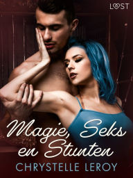 Title: Magie, Seks en Stunten - erotische verhaal, Author: Chrystelle Leroy
