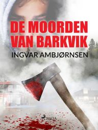 Title: De moorden van Barkvik, Author: Ingvar Ambjørnsen