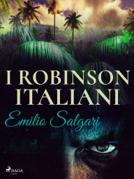 Title: I Robinson Italiani, Author: Emilio Salgari