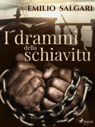 Title: I drammi della schiavitù, Author: Emilio Salgari