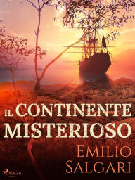 Title: Il continente misterioso, Author: Emilio Salgari