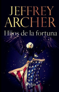 Title: Hijos de la fortuna, Author: Jeffrey Archer