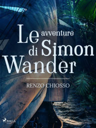 Title: Le avventure di Simon Wander, Author: Renzo Chiosso