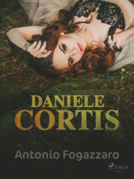 Title: Daniele Cortis, Author: Antonio Fogazzaro