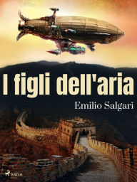 Title: I figli dell'aria, Author: Emilio Salgari